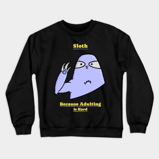 Sloth Because Adulting is Hard Funny Sloth Crewneck Sweatshirt